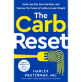 The Carb Reset: Store Less Fat, Burn the Rest, and Harness the Power of Carbs to Lose Weight - Hardcover