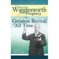The Smith Wigglesworth Prophecy and the Greatest Revival of All Time - Paperback