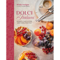 Dolci Italiani: Desserts, Cakes & Other Sweet Bakes from Italy - Hardcover