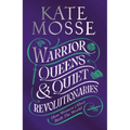Warrior Queens & Quiet Revolutionaries: How Women (Also) Built the World - Hardcover