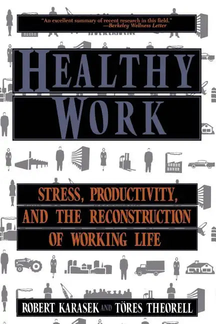 Healthy Work: Stress Productivity and the Reconstruction of Working Life - Paperback