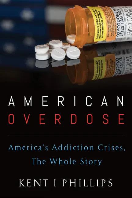 American Overdose: America's Addiction Crises, The Whole Story - Paperback