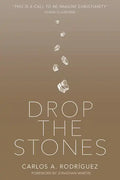 Drop the Stones: When Love Reaches the Unlovable - Paperback