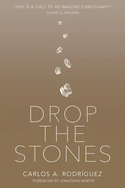 Drop the Stones: When Love Reaches the Unlovable - Paperback