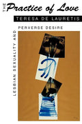 The Practice of Love: Lesbian Sexuality and Perverse Desire - Paperback