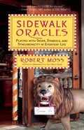 Sidewalk Oracles: Playing with Signs, Symbols, and Synchronicity in Everyday Life - Paperback