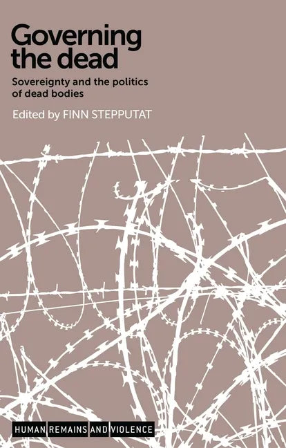 Governing the dead: Sovereignty and the politics of dead bodies - Paperback