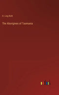 The Aborigines of Tasmania - Hardcover