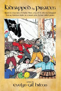 Kidnapped by Pirates: Based on the True Story of a Fourteen Year-Old Boy, Charles Tilton, Who Was Kidnapped Alone from an American Whaler by - Paperback