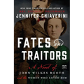 Fates and Traitors: A Novel of John Wilkes Booth and the Women Who Loved Him - Paperback