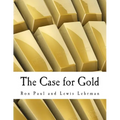 The Case for Gold (Large Print Edition): A Minority Report of the U.S. Gold Commission - Paperback