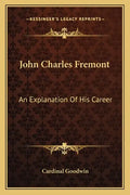 John Charles Fremont: An Explanation of His Career - Paperback