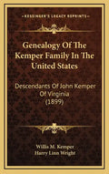 Genealogy Of The Kemper Family In The United States: Descendants Of John Kemper Of Virginia (1899) - Hardcover