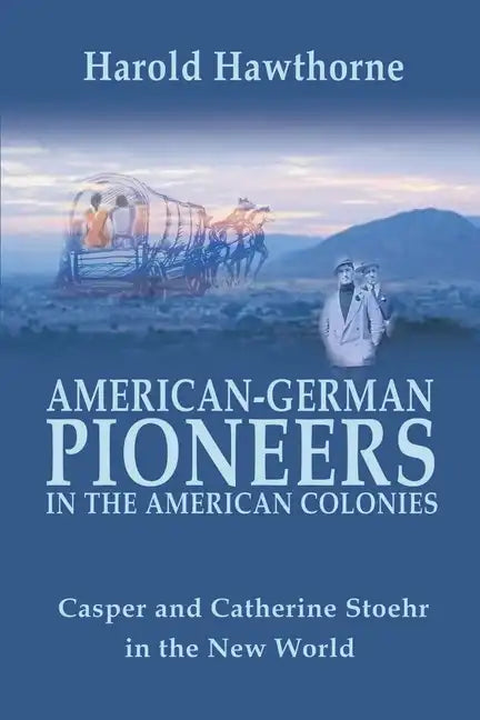 American German Pioneers in the Americas - Paperback