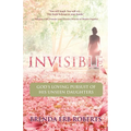 Invisible: God's Loving Pursuit of His Unseen Daughters - Paperback