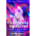 California Medieval: Nearly a Nun in 1960s San Francisco - Paperback