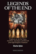 Legends of the End: Prophecies of the End Times, Antichrist, Apocalypse, and Messiah from Eight Religious Traditions - Paperback