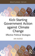 Kick-Starting Government Action Against Climate Change: Effective Political Strategies - Hardcover