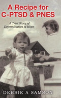 A Recipe for C-PTSD & PNES: A True Story of Determination & Hope - Hardcover