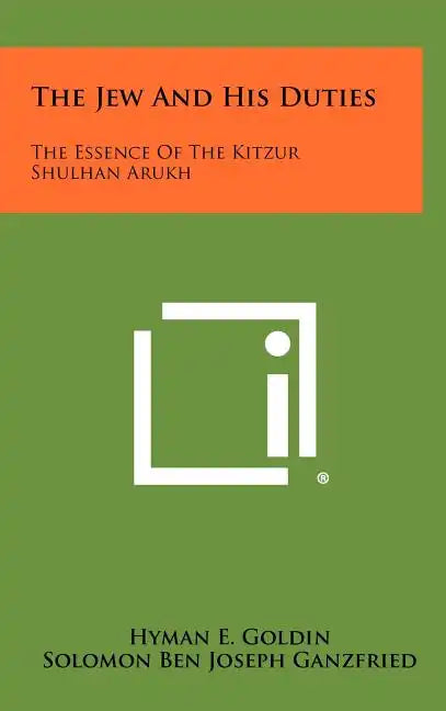 The Jew and His Duties: The Essence of the Kitzur Shulhan Arukh - Hardcover