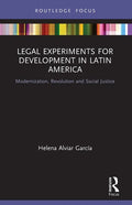 Legal Experiments for Development in Latin America: Modernization, Revolution and Social Justice - Paperback