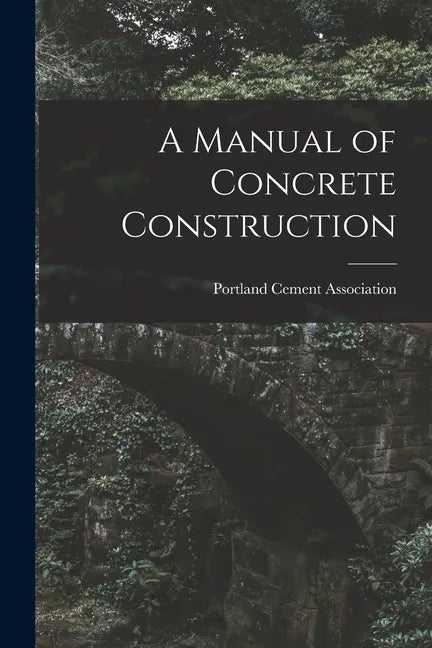 A Manual of Concrete Construction - Paperback