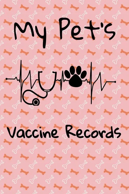 My Pet's Vaccine Records: Keep Track Of Annual and Semi-Annual Shots - Paperback