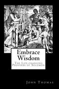 Embrace Wisdom: The Life-changing Proverbs of Solomon - Paperback