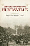 Historic Photos of Huntsville - Hardcover