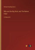 Billy and the Big Stick; and The Nature Faker: in large print - Paperback