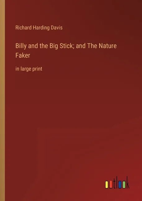 Billy and the Big Stick; and The Nature Faker: in large print - Paperback