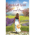 My Walk With God and Beyond - Paperback