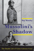 Mussolini's Shadow: The Double Life of Count Galeazzo Ciano - Paperback