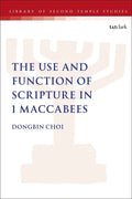 The Use and Function of Scripture in 1 Maccabees - Paperback