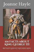 101 Facts about King George III: Britain's Longest Reigning King - Paperback