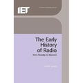 The Early History of Radio: From Faraday to Marconi - Hardcover