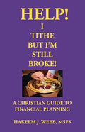 Help! I Tithe, But I'm Still Broke!: A Christian Guide to Financial Planning - Paperback