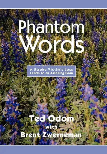 Phantom Words: A Stroke Victim's Loss Leads to an Amazing Gain - Hardcover