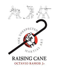 Raising Cane - The Unexpected Martial Art - Paperback