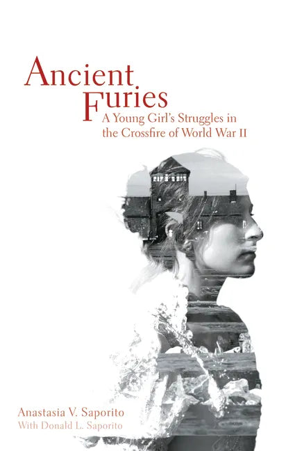 Ancient Furies: A Young Girl's Struggles in the Crossfire of World War II - Hardcover