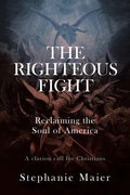 The Righteous Fight: Reclaiming the soul of America - Paperback