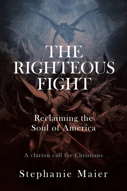 The Righteous Fight: Reclaiming the soul of America - Paperback
