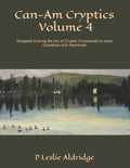 Can-Am Cryptics Volume 4: Designed to bring the fun of Cryptic Crosswords to more Canadians and Americans - Paperback