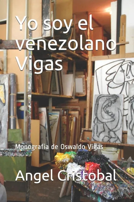 Yo soy el venezolano Vigas: Monografia de Oswaldo Vigas - Paperback