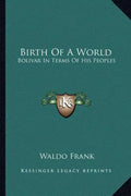Birth of a World: Bolivar in Terms of His Peoples - Paperback