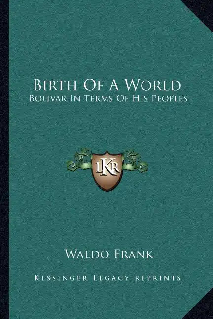 Birth of a World: Bolivar in Terms of His Peoples - Paperback