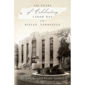 100 Years of Celebrating Labor Day in Ripley, Tennessee - Paperback
