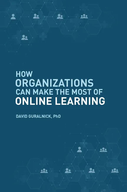 How Organizations Can Make the Most of Online Learning - Paperback