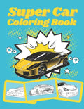 Super Car Coloring Book: Ultimate Exotic Luxury Cars Sport Designs for Kids and Adults For All Ages - Paperback