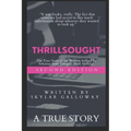 Thrillsought: The True Story of the Woman Stalked by Arkansas State Police Officer, Mark Holland - Paperback
